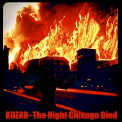 KOZAR- The Night Chicago Died(La Noche Que Murio Chicago · Banda Toro)