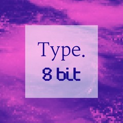 Type. 8Bit