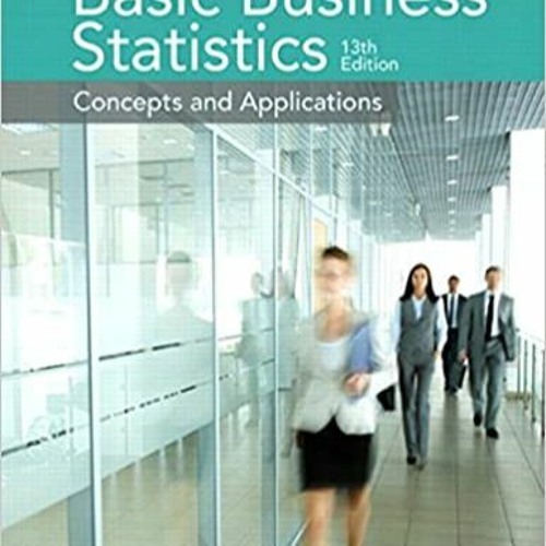 READ/DOWNLOAD#? Basic Business Statistics (13th Edition) FULL BOOK PDF & FULL AUDIOBOOK