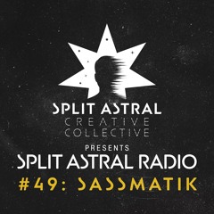Split Astral Radio #49: SassMatik