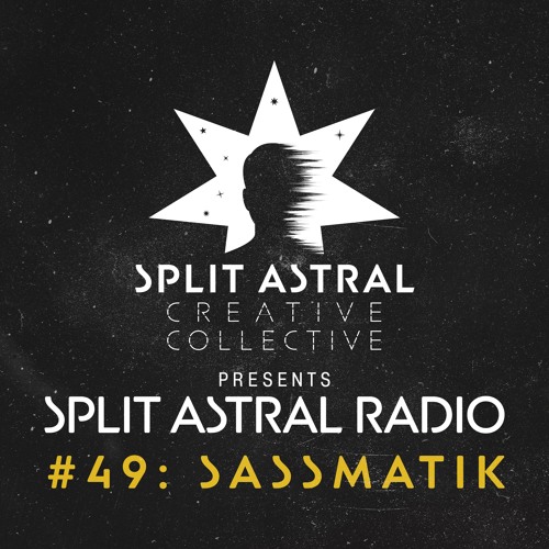 Split Astral Radio #49: SassMatik