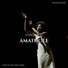 Joezi & Lizwi - Amathole (Mzade Remix)