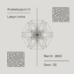 Alexskyspirit - Labyrinths | Door: 32 | March 2023