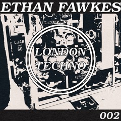 London Techno Podcast 002 - Ethan Fawkes