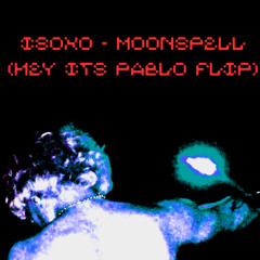 isoXO - Moonspell (Hey it's Pablo flip) [FREE DOWNLOAD]