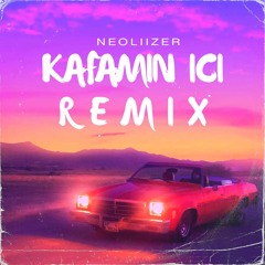 Ebru Yaşar & Siyam & Zeyd - Kafamın İçi  (Neoliizer Remix)