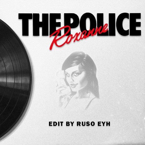 Stream The Police - Roxanne (Ruso Eyh Edit)[FREE DOWNLOAD] by Ruso