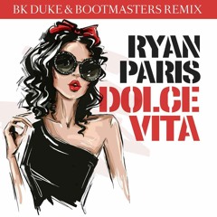 Ryan Paris - Dolce Vita (BK Duke & Bootmasters Original Mix)