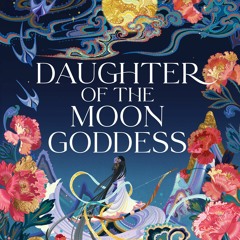 [Download] Daughter of the Moon Goddess (The Celestial Kingdom Duology, #1) - Sue Lynn Tan