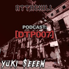 [PODCAST] Yuki $eeen - DTP007