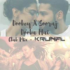 DOOBEY X SOORAJ DOOBA HAI - KRUNAL CLUB MIX
