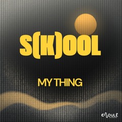 S(K)OOL - My thing