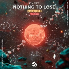 OVSKY - Nothing to lose (AdamSH Remix)