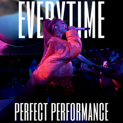 everytime (perfect performance)