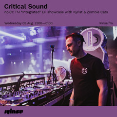 Critical Sound no.81: T>I “Integrated” EP showcase with Kyrist & Zombie Cats - 05 August 2020