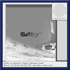 SCRY w/ Manao x Berto Herrera [live] - 10th March 2025