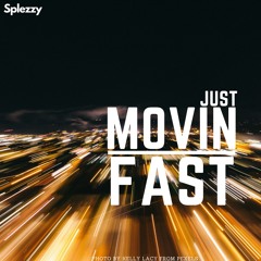 Just Movin Fast