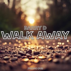 Walk Away.