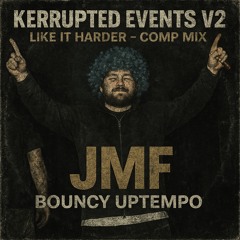 Kerrupted Events V2: Like It Harder - Comp Mix - Mixed By JMF