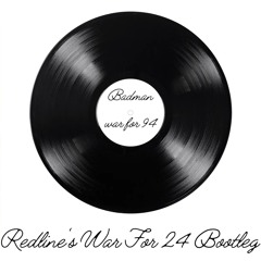 (Free Download)  Badman - War For 94 (Redline's War For 24 Bootleg)