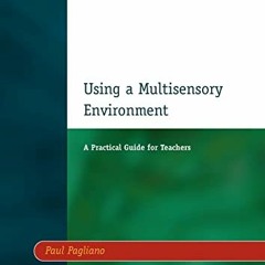 [VIEW] [PDF EBOOK EPUB KINDLE] Using a Multisensory Environment: A Practical Guide for Teachers by
