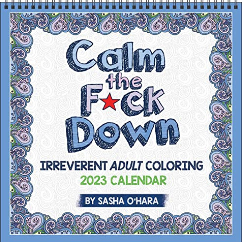 [Access] EBOOK 📚 Calm the F*ck Down 2023 Coloring Wall Calendar: Irreverent Adult Co