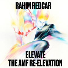 Rahim Redcar - Elevate (The AMF Re-Elevation)