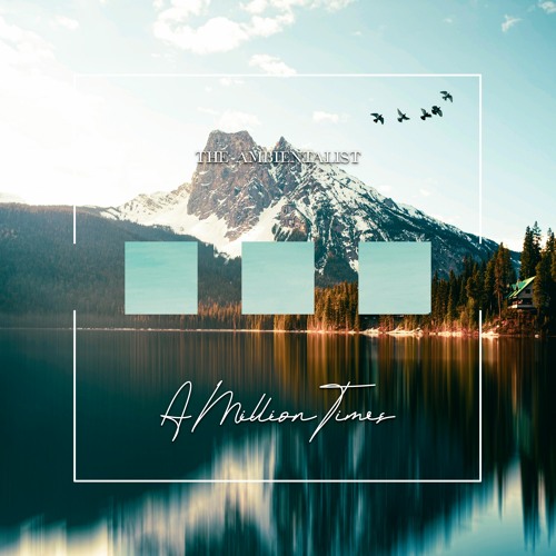 The Ambientalist - A Million Times