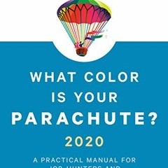 Access [PDF EBOOK EPUB KINDLE] What Color Is Your Parachute? 2020: A Practical Manual