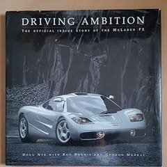 PDF [READ] ⚡ Driving Ambition: The Official Inside Story of the McLaren F1