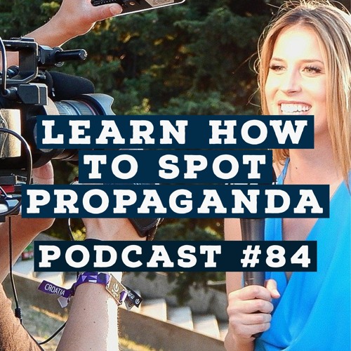 Podcast #84 - Jason Christoff - Learn How To Spot Propaganda