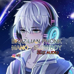 brazilian phonk mano - slowboy [edit audio]