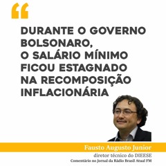 Durante o governo Bolsonaro, o salário mínimo ficou estagnado na recomposição inflacionária