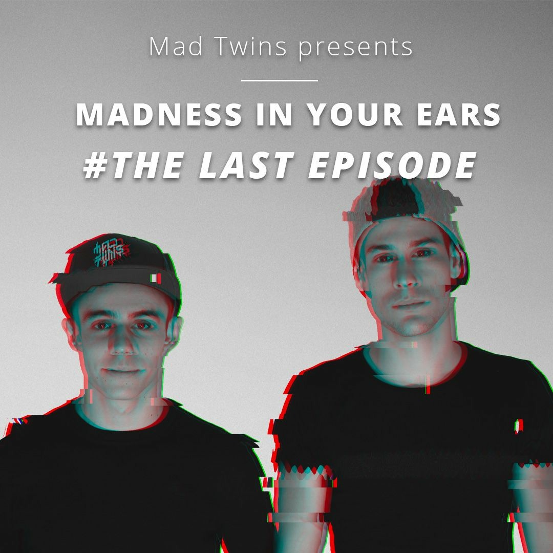 Mad Twins - Madness In Your Ears | The Last Episode
