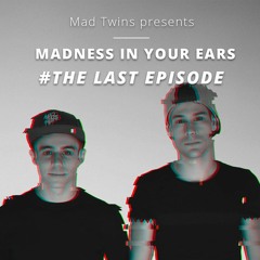 Mad Twins - Madness In Your Ears | The Last Episode