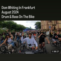 Dom Whiting In Frankfurt, August 2024 - Drum & Bass On The Bike