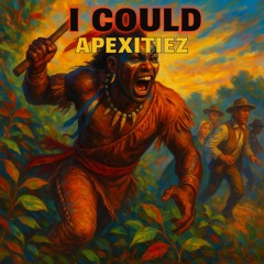 I Could ~ Apexitiez