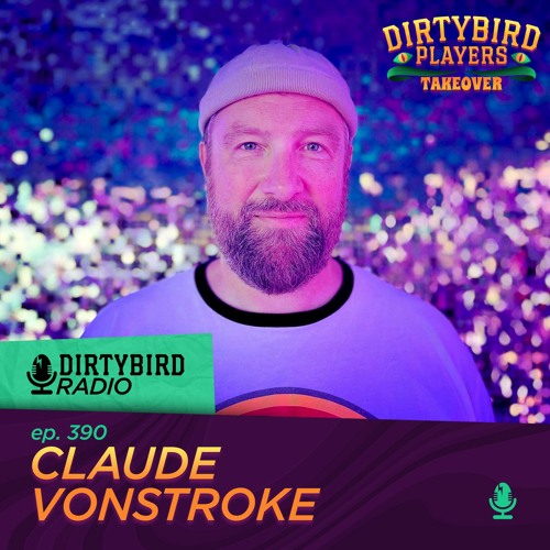 Dirtybird Radio 390 - Claude VonStroke