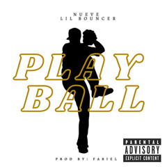 NUEVE - PLAY BALL (FT. LIL BOUNCER) PROD.FARIEL