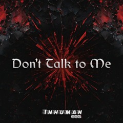 Don’t Talk To Me