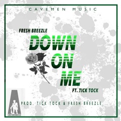 Down On Me Ft. Tick Tock