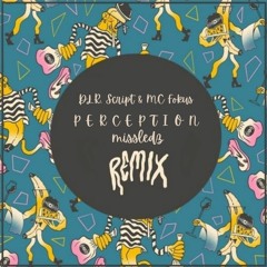 DLR, Script & MC Fokus - Perception (missledz Remix)