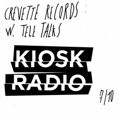 Crevette Records @ Kiosk Radio w. Tele Talks