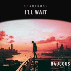 ShaneRoss - I'll Wait (Extended Edit)