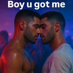 Boy U Got Me