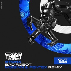 STONX - Bad Robot (Moisinn & Fentex Remix) [Out April 7th]