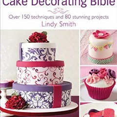 [ACCESS] EBOOK EPUB KINDLE PDF The Contemporary Cake Decorating Bible: Over 150 Techniques and 80 St