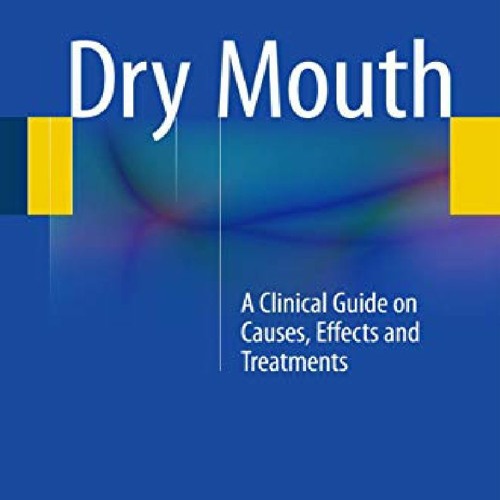 Stream PDF Dry Mouth A Clinical Guide on Causes, Effects and