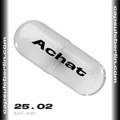 Achat @ capsule berlin 25.02.21