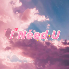 I Need U